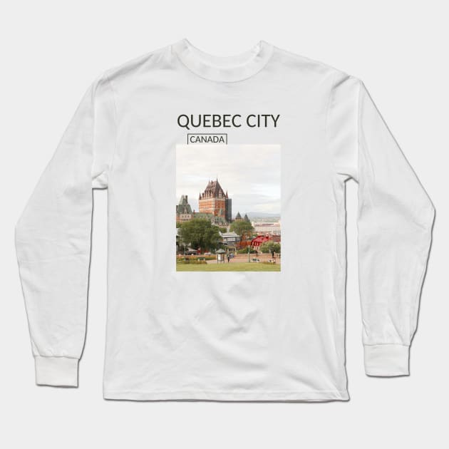 Quebec City Canada Château Frontenac Castle Cityscape Skyline Gift for Canadian Canada Day Present Souvenir T-shirt Hoodie Apparel Mug Notebook Tote Pillow Sticker Magnet Long Sleeve T-Shirt by Mr. Travel Joy